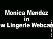 Monica Mendez - New Lingerie Webcam 1