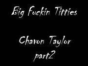 Big Fucking Titties Chavon Taylor Part2
1300